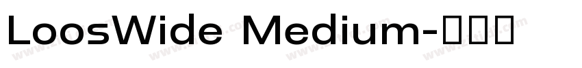 LoosWide Medium字体转换 LoosWide Medium字体转换